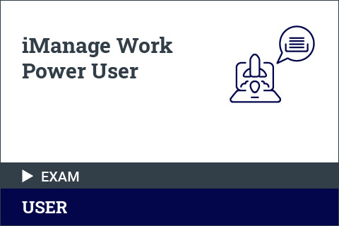 iManage Work Power User Exam