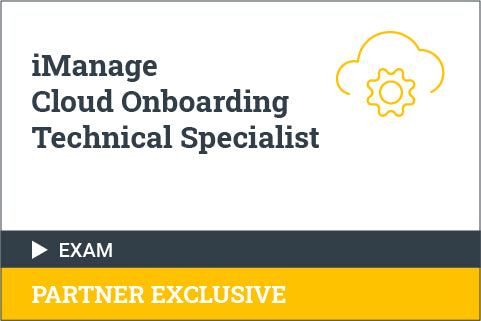 iManage Cloud Onboarding Technical Specialist - Certification Exam