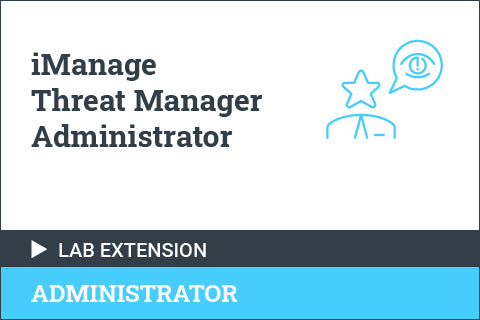 iManage Threat Manager Administrator - Lab Environment