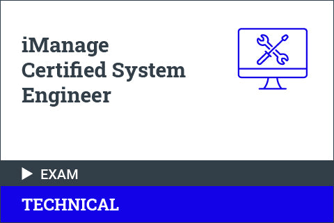 iManage Certified System Engineer Exam (attended class prior to December 10, 2023)