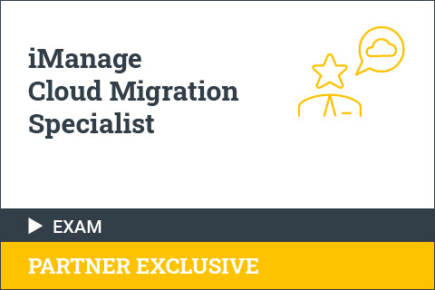 iManage Cloud Migration Specialist - Certification Exam