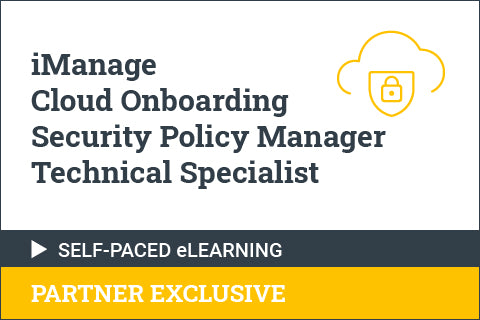 iManage Cloud Onboarding Security Policy Manager - Self Paced for Partners