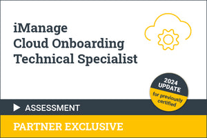 iManage Cloud Onboarding Technical Specialist Update for Certified Individuals Assessment