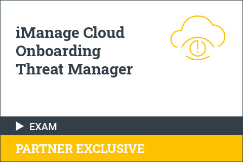 iManage Cloud Onboarding: Threat Manager - Certification Exam