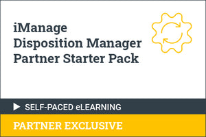 iManage Disposition Manager Partner Starter Pack - Self Paced for Partners