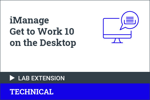 iManage Get to Work 10 on the Desktop - Lab Environment