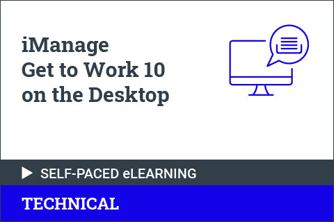 iManage Get to Work 10 on the Desktop - Self Paced for Partners
