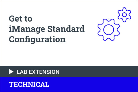 Get to iManage Standard Configuration - Lab Environment
