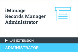 iManage Records Manager Administrator - Lab Environment