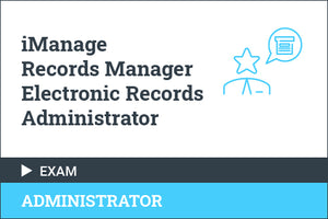 iManage Records Manager Electronic Records Administrator Exam