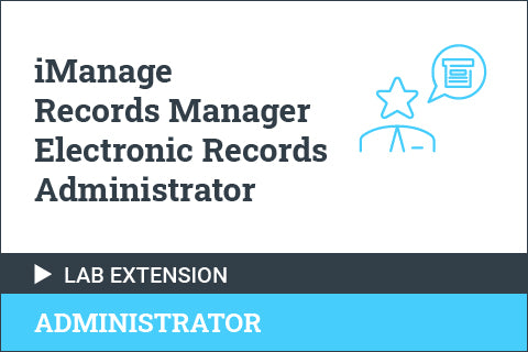 iManage Records Manager Electronic Records Administrator - Lab Environment