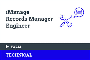 iManage Records Manager Engineer - Certification Exam