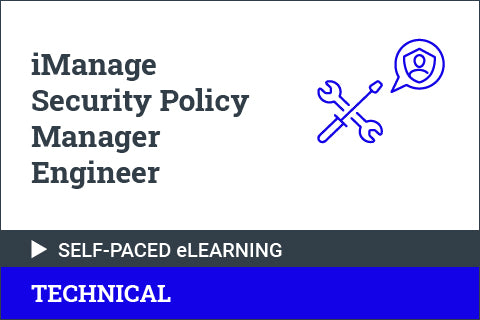 iManage Security Policy Manager Engineer - Self Paced for Partners