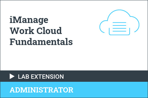iManage Work Cloud Fundamentals - Lab Environment