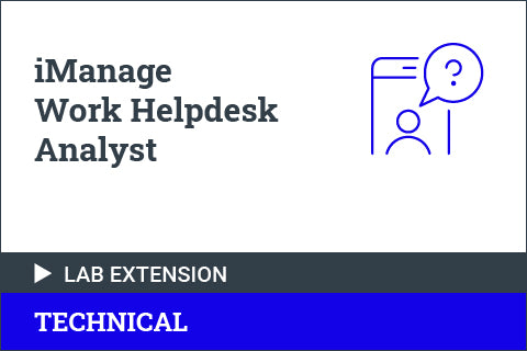 iManage Work Helpdesk Analyst - Lab Environment