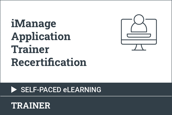 iManage Application Trainer Recertification - Self Paced