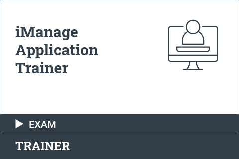 iManage Application Trainer - Certification Exam