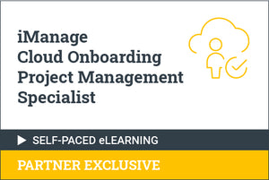 iManage Cloud Onboarding Project Management Specialist - Self Paced for Partners