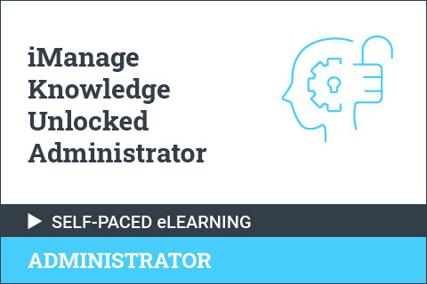 iManage Knowledge Unlocked Administrator - Self Paced
