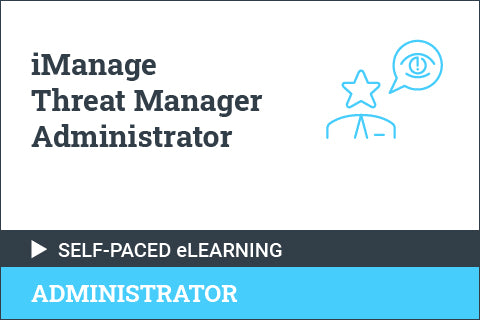 iManage Threat Manager Administrator - Self Paced for Partners