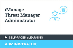 iManage Threat Manager Administrator - Self Paced