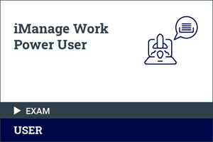 iManage Work Power User - Certification Exam
